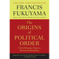 The Origins of Political Order: From Prehuman Times to the French Revolution - Paperback