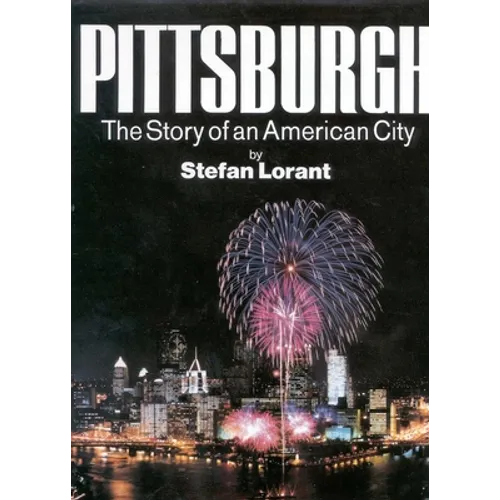 Pittsburgh: The Story of an American City - Hardcover