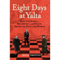 Eight Days at Yalta: How Churchill, Roosevelt, and Stalin Shaped the Post-War World - Hardcover
