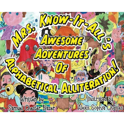 Mrs. Know-It-All's Awesome Adventures of Alphabetical Alliteration! - Hardcover