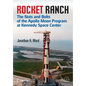Rocket Ranch: The Nuts and Bolts of the Apollo Moon Program at Kennedy Space Center - Paperback