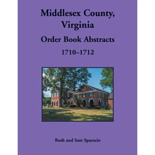 Middlesex County, Virginia Order Book Abstracts, 1710-1712 - Paperback