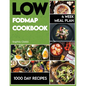 Low-FODMAP Cookbook: 1000 Days of Recipes to Alleviate IBS Symptoms. 4 Week Meal Plan Included. - Paperback