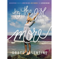 To the Girl Looking for More: 90 Devotions to Help You Ditch the Lies, Love Yourself, and Live Big for God - Hardcover