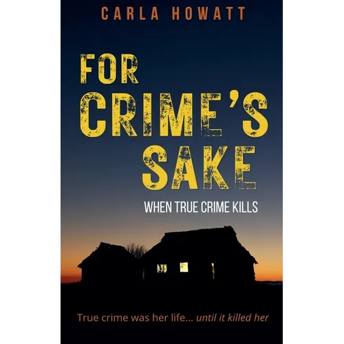For Crime's Sake: When True Crime Kills - Paperback