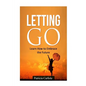 Letting Go: Learn How To Embrace The Future - Paperback