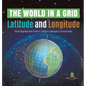 The World in a Grid: Latitude and Longitude World Geography Book Grade 4 Children's Geography & Cultures Books - Hardcover