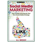 Social Media Marketing: Social Media Marketing - 2nd EDITION - How To Build And Execute Your Own Social Media Strategy - Paperback