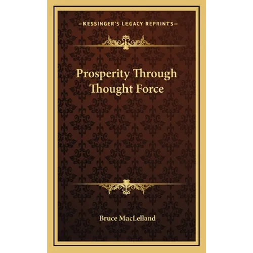 Prosperity Through Thought Force - Hardcover