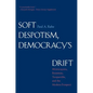 Soft Despotism, Democracy's Drift: Montesquieu, Rousseau, Tocqueville & the Modern Prospect - Paperback