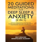 20 Guided Meditations For Deep Sleep & Anxiety (2 in 1): Positive Affirmations & Hypnosis For Raising Your Vibration, Self-Love, Relaxation, Overthink - Hardcover