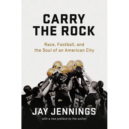 Carry the Rock: Race, Football, and the Soul of an American City - Paperback