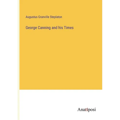 George Canning and his Times - Paperback