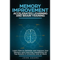 Memory Improvement, Accelerated Learning and Brain Training: Learn How to Optimize and Improve Your Memory and Learning Capabilities for Top Results i - Paperback