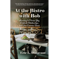 At the Bistro with Bob: Learning to Pursue Joy, Celebrate Relationships, and Use Common Sense - Paperback