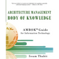 Architecture Management Body of Knowledge: AMBOK(TM) Guide for Information Technology - Paperback