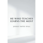 He Who Teaches Learns the Most - Paperback