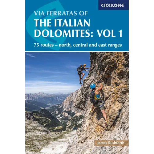 Via Ferratas of the Italian Dolomites: Vol 1: 75 Routes-North, Central and East Ranges - Paperback