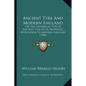Ancient Tyre And Modern England: Or The Historical Type Of Ancient Tyre In Its Prophetic Application To Modern England (1906) - Paperback