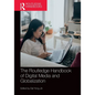 The Routledge Handbook of Digital Media and Globalization - Paperback