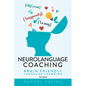 Neurolanguage Coaching 2nd Edition: Brain friendly language learning - Paperback