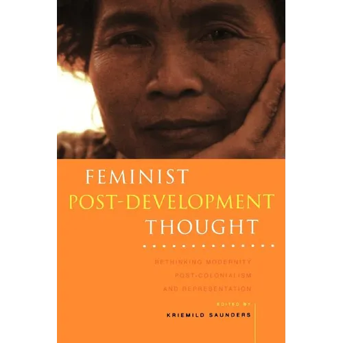 Feminist Post-Development Thought: Rethinking Modernity, Post-Colonialism and Representation - Paperback