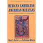 Mexican Americans, American Mexicans: From Conquistadors to Chicanos - Paperback
