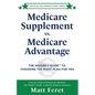 Medicare Supplement vs. Medicare Advantage: The Insider's Guide(TM) to Choosing the Right Plan for You - Paperback