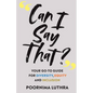 Can I Say That?: Your go-to guide for diversity, equity and inclusion - Paperback