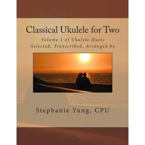 Classical Ukulele for Two: Volume 1 of Ukulele Duets - Paperback