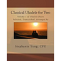 Classical Ukulele for Two: Volume 1 of Ukulele Duets - Paperback