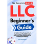 The Complete 2025 LLC Beginner's Guide: 5-in-1 Handbook to Starting, Managing, and Scaling Your LLC with Simplified Strategies for Tax Reduction, Buil - Paperback