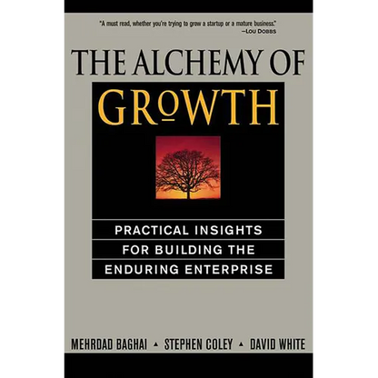 The Alchemy of Growth: Practical Insights for Building the Enduring Enterprise - Paperback