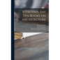 Vitruvius, the Ten Books on Architecture - Hardcover