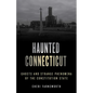 Haunted Connecticut: Ghosts and Strange Phenomena of the Constitution State - Paperback