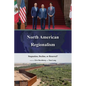 North American Regionalism: Stagnation, Decline, or Renewal? - Paperback