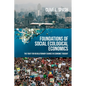 Foundations of Social Ecological Economics: The Fight for Revolutionary Change in Economic Thought - Paperback
