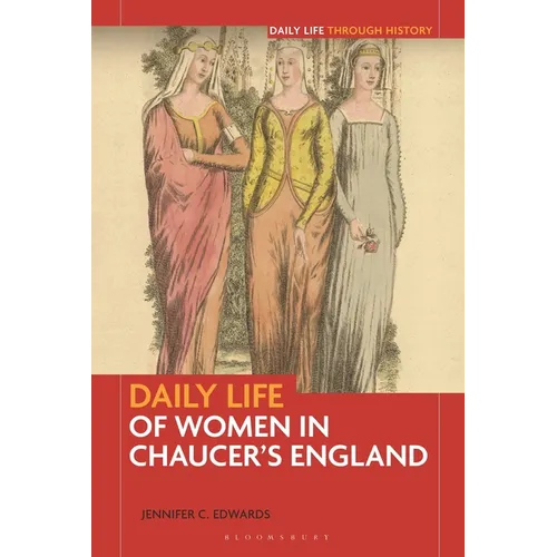 Daily Life of Women in Chaucer's England - Hardcover