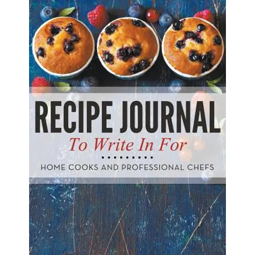 Recipe Journal To Write In For Home Cooks and Professional Chefs - Paperback