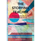 The Storying Teacher: Processes and Benefits for the Classroom and Beyond - Paperback