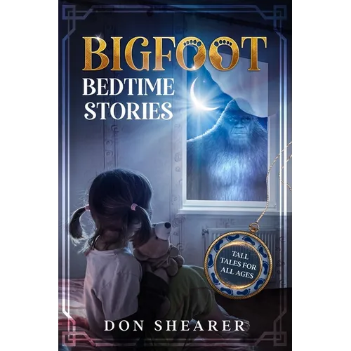 Bigfoot Bedtime Stories: Tall Tales for All Ages - Paperback