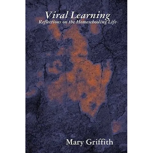 Viral Learning: Reflections on the Homeschooling Life - Paperback