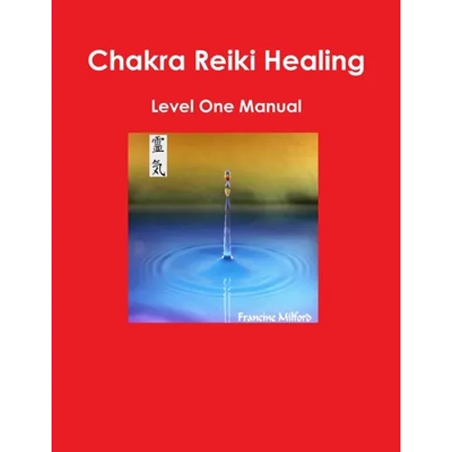 Chakra Reiki Healing Level One Manual - Paperback