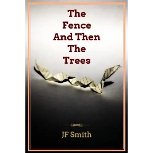 The Fence And Then The Trees - Paperback