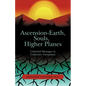 Ascension-Earth, Souls, Higher Planes: Celestrial Messages and Collective Viewpoints - Paperback