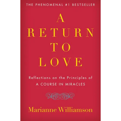 A Return to Love: Reflections on the Principles of "a Course in Miracles" - Paperback