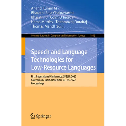 Speech and Language Technologies for Low-Resource Languages: First International Conference, Spelll 2022, Kalavakkam, India, November 23-25, 2022, Pro - Paperback