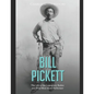 Bill Pickett: The Life of the Legendary Rodeo and Wild West Show Performer - Paperback