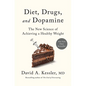 Diet, Drugs, and Dopamine: The New Science of Achieving a Healthy Weight - Hardcover