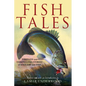Fish Tales: Timeless and Compelling Stories of Anglers and Fish - Hardcover